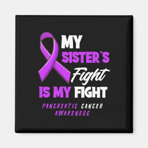 My Sister's Fight Is My Fight Pancreatic Cancer Aw Magnet