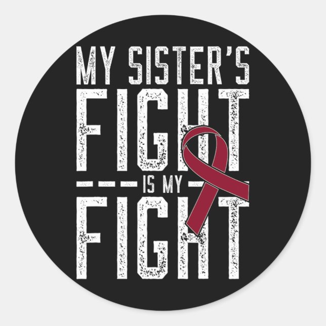 My Sister's Fight Is My Fight Sickle Cell Anaemia  Classic Round Sticker (Front)