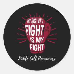 My Sisters Fight Is My Fight Sickle Cell Awareness Classic Round Sticker