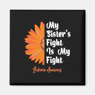 My Sister's Fight Is My Fight Sunflower Leukaemia Magnet