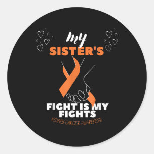 My Sisters Fight Is My Fights Kidney Cancer Awaren Classic Round Sticker