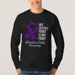 My Sisteru2019s Fight Is My Fight Ulcerative Colit T-Shirt