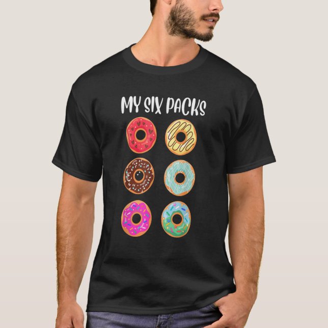 My Six Packs Donut I don´t care worry Donuts Sixpa T-Shirt (Front)
