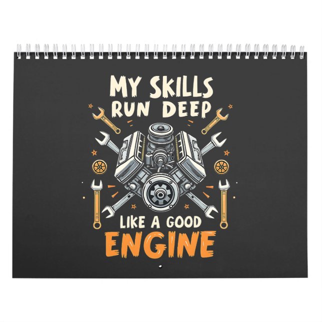 My Skills Run Deep Like a Good Engine Mechanic  Calendar (Cover)