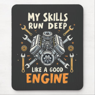 My Skills Run Deep Like a Good Engine Mechanic Mouse Pad
