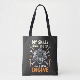 My Skills Run Deep Like a Good Engine Mechanic  Tote Bag