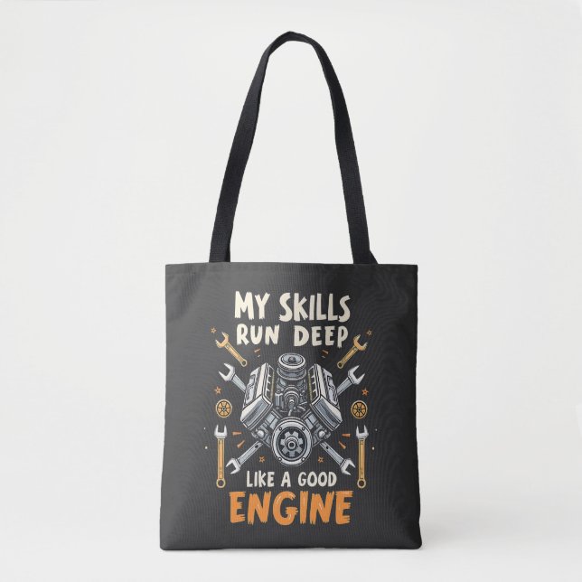 My Skills Run Deep Like a Good Engine Mechanic  Tote Bag (Front)
