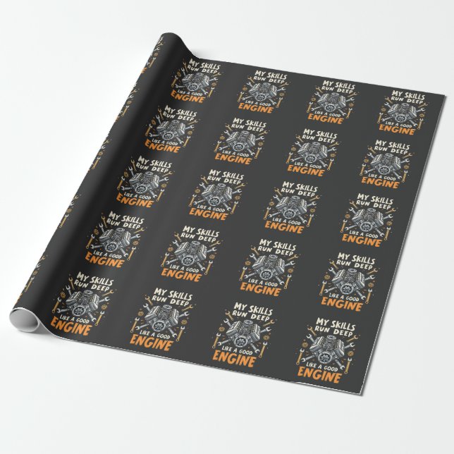 My Skills Run Deep Like a Good Engine Mechanic  Wrapping Paper (Unrolled)