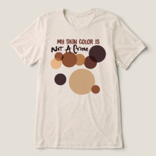 My Skin Color Is Not a Crime Black History Tee