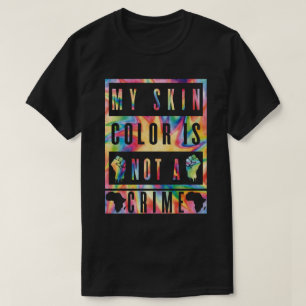 My Skin Color Is Not A Crime T-Shirt