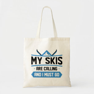 My Skis Are Calling And I Must Go Tote Bag