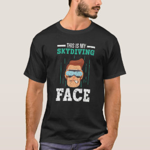 My Skydiving Face Skydive Parachuting Parachute Sk T-Shirt