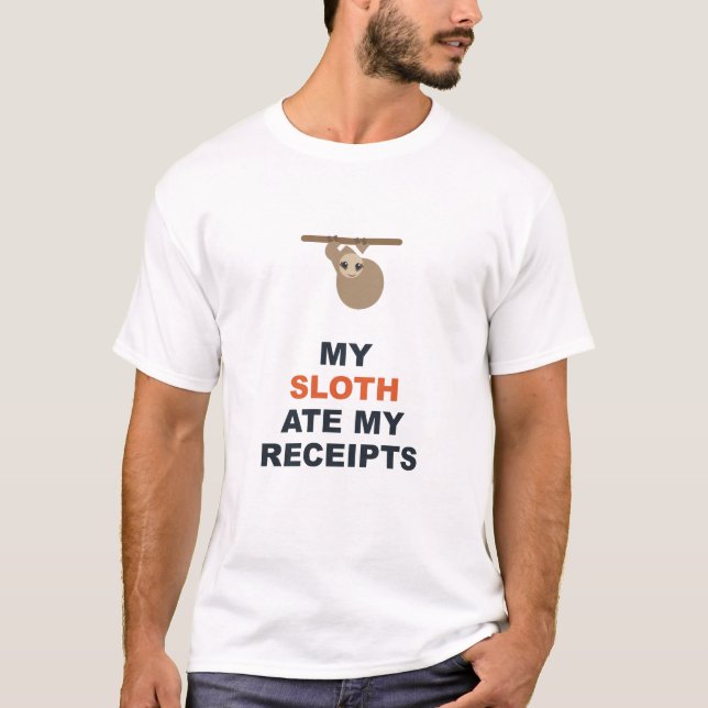 My Sloth Ate My Receipts T-Shirt (Front)