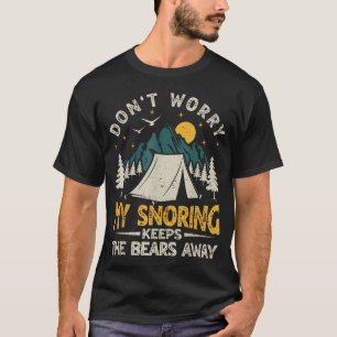 My Snoring Keeps Bears Away Funny Camping Camper T-Shirt