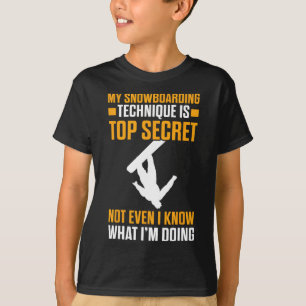 My Snowboarding Technique Is Top Secret Funny Snow