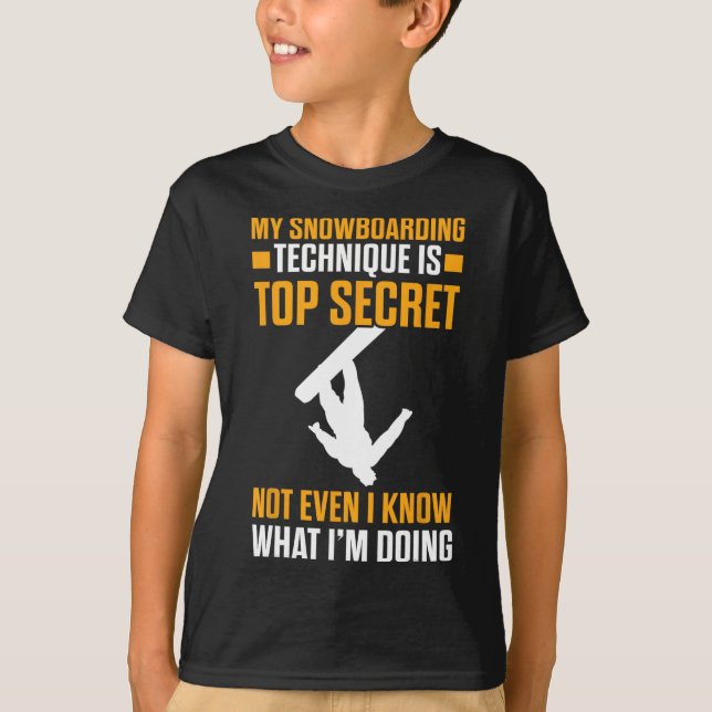 My Snowboarding Technique Is Top Secret Funny Snow (Front)