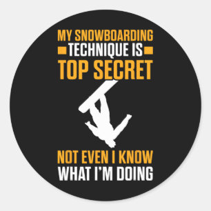 My Snowboarding Technique Is Top Secret Funny Snow Classic Round Sticker