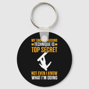 My Snowboarding Technique Is Top Secret Funny Snow Key Ring