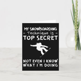 My Snowboarding Technique Is Top Secret Not Even I Card