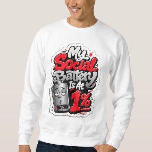 My Social Battery Is At 1% Funny Tired Introvert B Sweatshirt