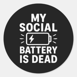 My Social Battery Is Dead Funny Introvert Quote  Classic Round Sticker