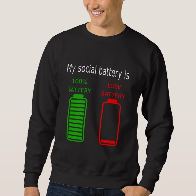 MY SOCIAL BATTERY IS LOW SWEATSHIRT (Front)