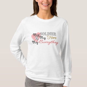 My Soldier, Hero, Everything T-Shirt