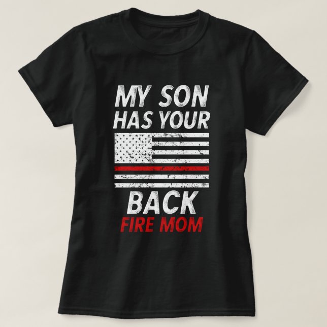 My son has your Back Firefighter Mum Gift T-Shirt (Design Front)