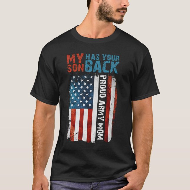 My Son Has Your Back - Military Mother Proud Army  T-Shirt (Front)