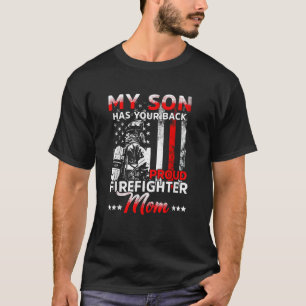 My son has your back proud firefighter mom Mother  T-Shirt