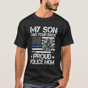 My Son Has Your Back Proud Police Mum Cop'S Mother T-Shirt