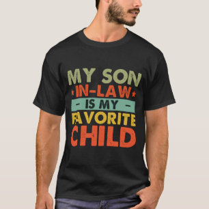 My Son In Law Is My Favorite Child Family Groovy  T-Shirt