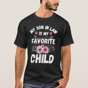 My Son In Law Is My Favorite Child Family Humor M T-Shirt