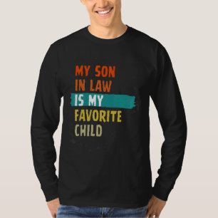 My Son-In-Law Is My Favorite Child Family Humor Re T-Shirt