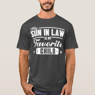 My Son In Law Is My Favorite Child Family  T-Shirt