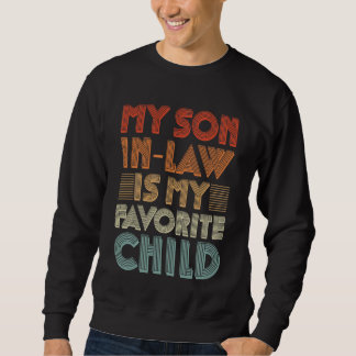 My son in law is my favorite child for mother sweatshirt