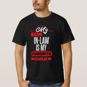 MY SON IN-LAW IS MY FAVORITE CHILD FROM MOTHER IN  T-Shirt