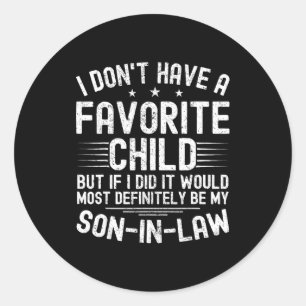 My Son In Law Is My Favorite Child Funny Family Hu Classic Round Sticker