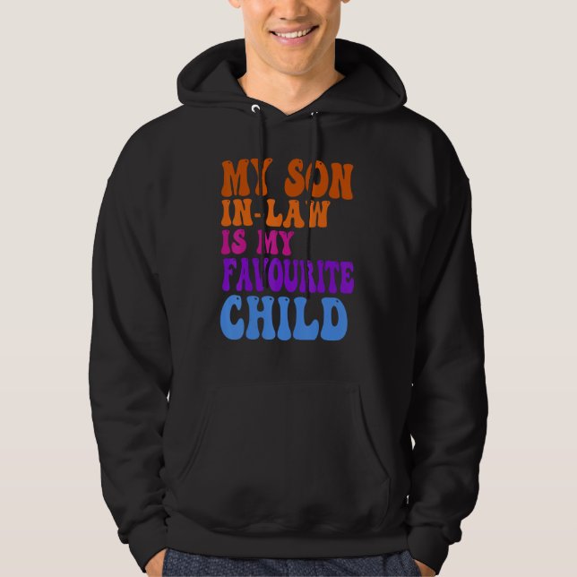 My Son In Law Is My Favorite Child Funny Family Hu Hoodie (Front)