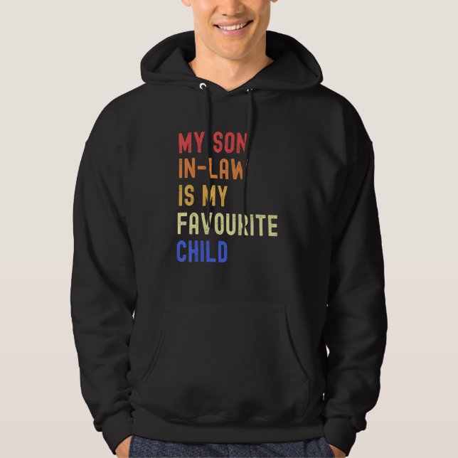 My Son In Law Is My Favorite Child Funny Family Hu Hoodie (Front)