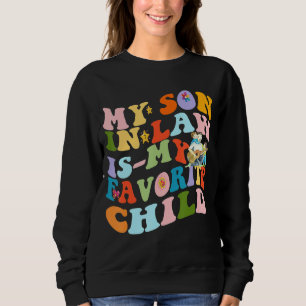 My Son In Law Is My Favorite Child Funny Family Hu Sweatshirt