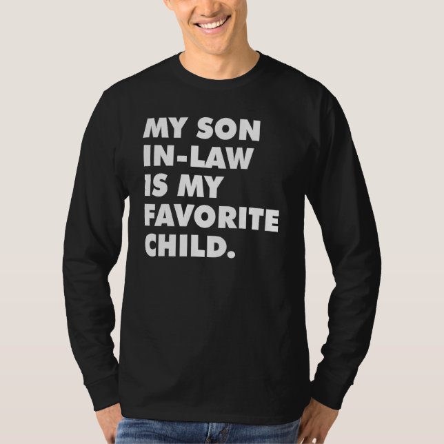 My Son In Law Is My Favorite Child Funny Family Hu T-Shirt (Front)