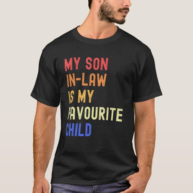 My Son In Law Is My Favorite Child Funny Family Hu T-Shirt (Front)