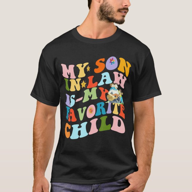 My Son In Law Is My Favorite Child Funny Family Hu T-Shirt (Front)