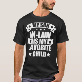 My Son In Law Is My Favorite Child Funny Family Hu T-Shirt