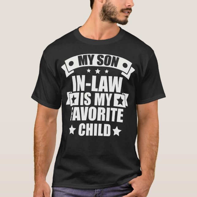 My Son In Law Is My Favorite Child Funny Family Hu T-Shirt (Front)