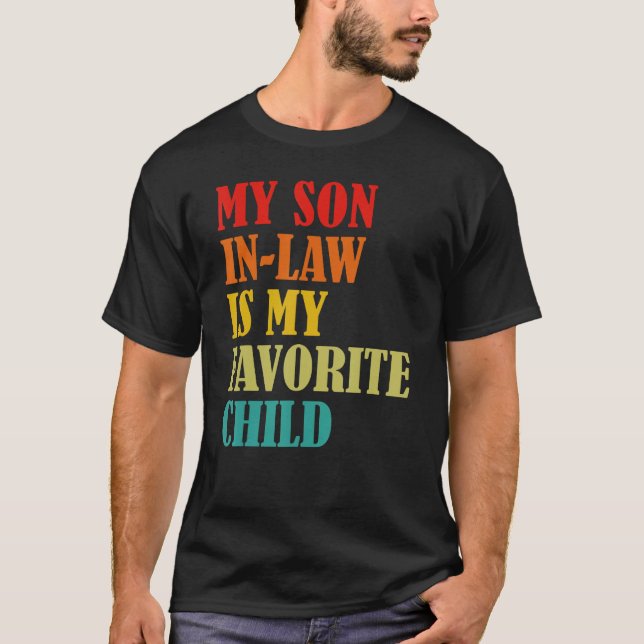 My Son In Law Is My Favorite Child Funny Family Hu T-Shirt (Front)