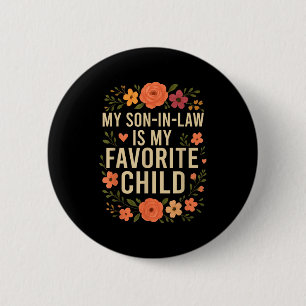 My Son In Law Is My Favorite Child Funny Family Ma 6 Cm Round Badge