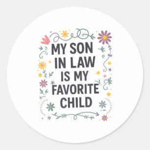 My Son In Law Is My Favorite Child Funny Family Ma Classic Round Sticker