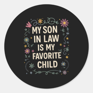 My Son In Law Is My Favorite Child Funny Family Ma Classic Round Sticker